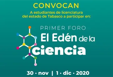 Convocan UJAT y CCYTET a estudiantes de licenciatura al Primer Foro "El Edén de la Ciencia"