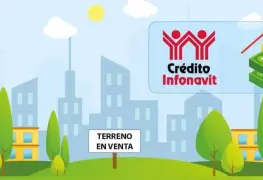 ¿Qué necesitas para comprar un terreno con tu crédito Infonavit?