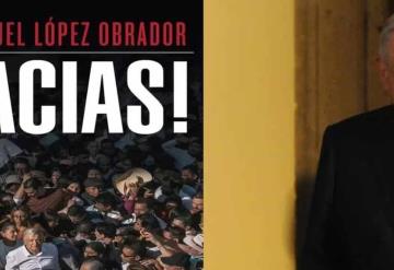 AMLO reveló que ya recibió el primer ejemplar de su libro ¡Gracias! se venderán la próxima semana.