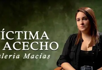 Maestra de Monterrey que lleva años sufriendo acoso busca tipificar como delito el acecho