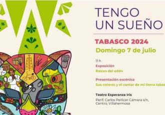 El próximo 7 de julio iniciará el evento Tengo Un Sueño Tabasco 2024