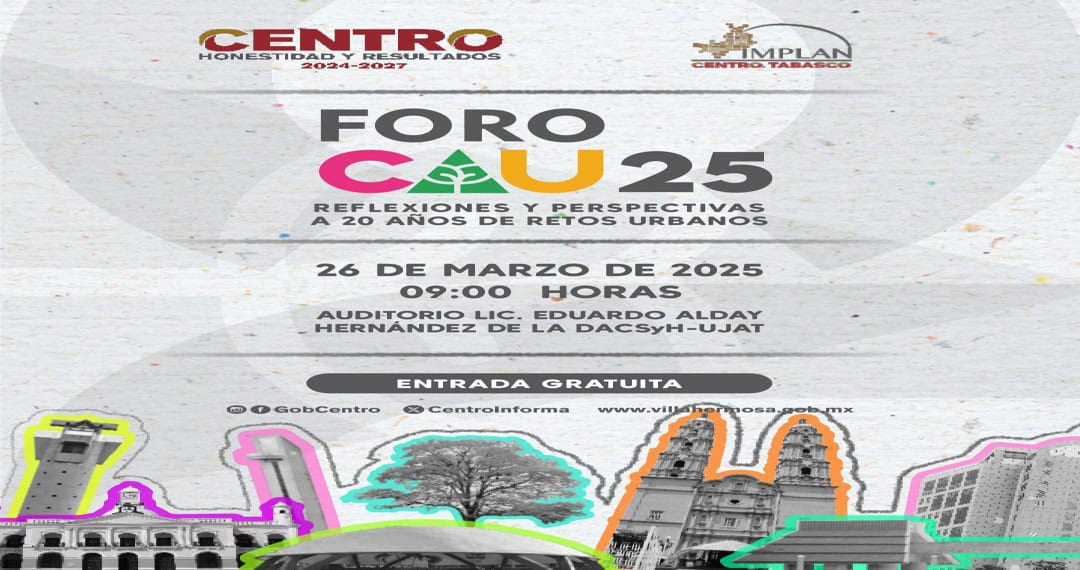 Invita Ayuntamiento al Foro Centro y Agenda Urbana (CAU) 2025