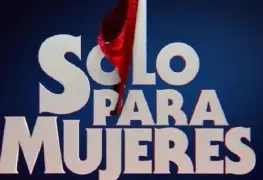 Lanzan docuserie de sólo para mujeres
