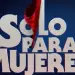 Lanzan docuserie de sólo para mujeres